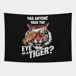 Has anyone seen the eye of a Tiger? Tapestry