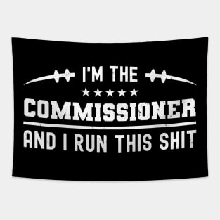 I'm The Commissioner And I Run This Shit Tapestry