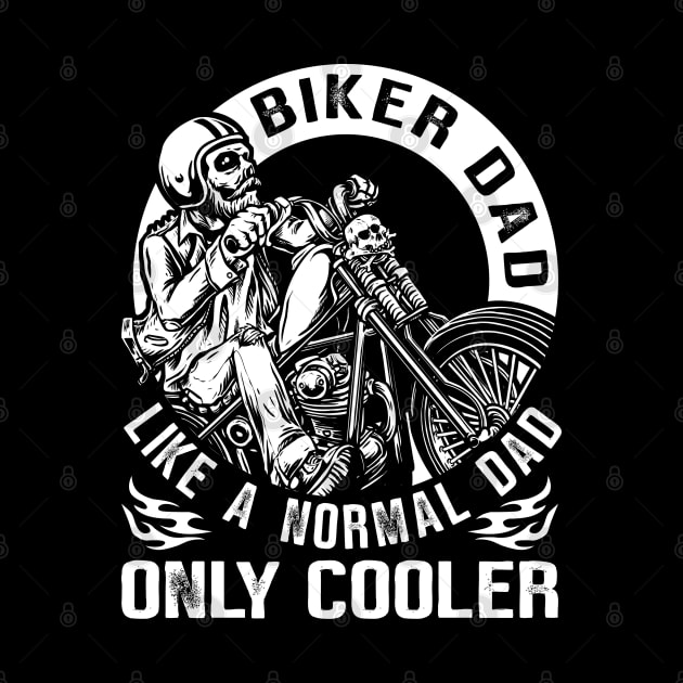 Biker Dad Like A Normal Dad Only Cooler by EPDROCKS