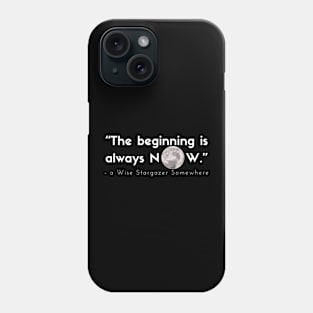 The beginning is always now stargazing quote perfect gift Phone Case