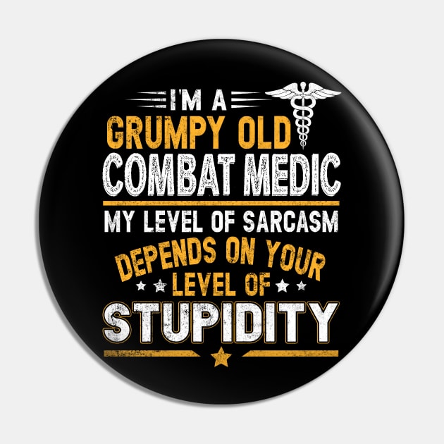 Combat Medic T-Shirt I'm A Grumpy Old Combat Medic Pin by Otis Patrick