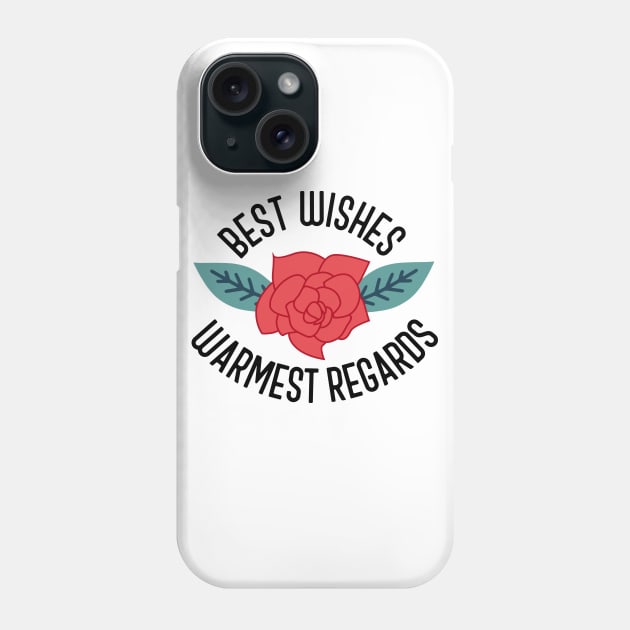 Best Wishes Warmest Regards Phone Case by cloudhiker