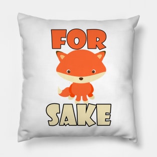 For fox sake! Funny cute animal design Pillow