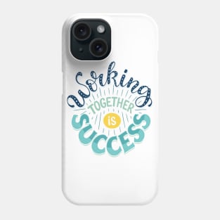 Working Together Is Success Phone Case