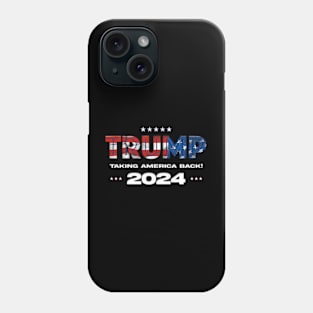 Trump - Taking America Back 2024 Election Phone Case