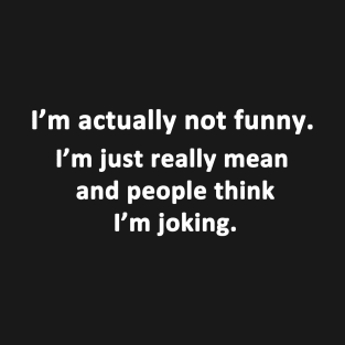 I'm Not Actually Funny T-Shirt