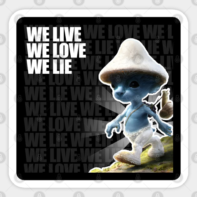  We Live We Love We Lie Smurf Cat Sticker Decal