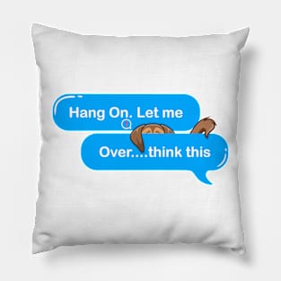 Hang on. Let me overthink this. Pillow