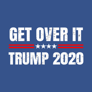 Get Over It Pro Trump Political T-Shirt