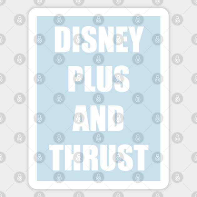 Disney Plus And Thrust Disney Plus Sticker Teepublic