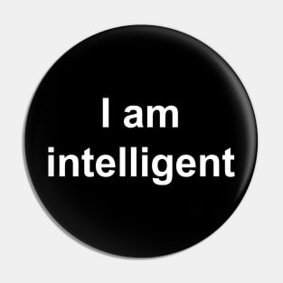 I am intelligent (white text) Pin