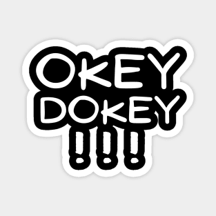 Okey dokey!!! Magnet