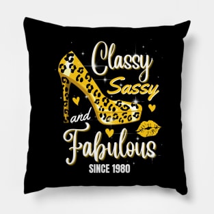 Classy Sassy And Fabulous Since 1980 Pillow