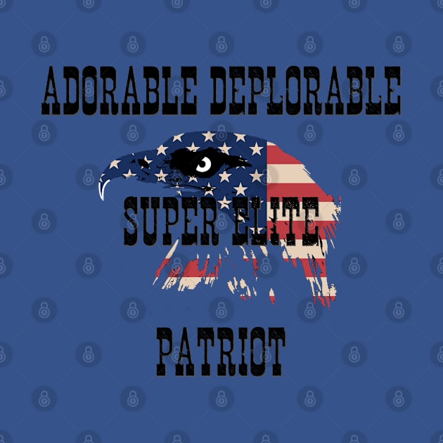 Adorable Deplorable Super Elite Patriot by D_AUGUST_ART_53