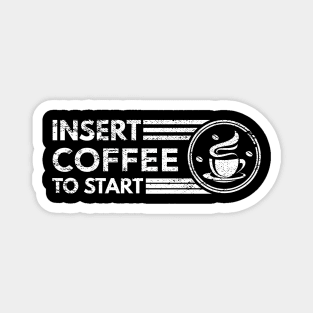 Insert Coffee to Start, Coffee Lover Magnet