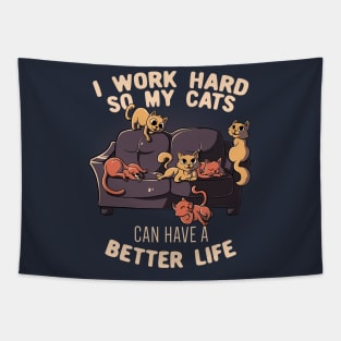 I Work Hard So My Cats Can Have A Better Life Funny Cute Gift Tapestry