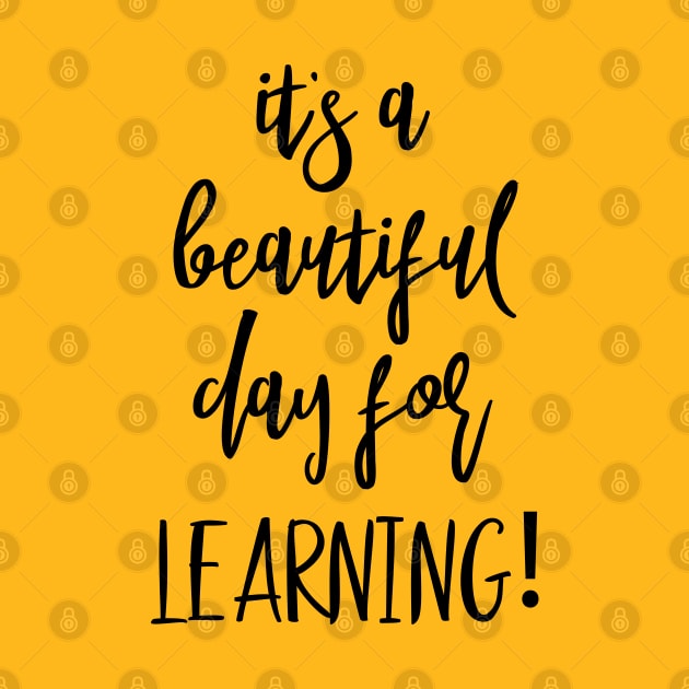 t's A Beautiful Day For Learning by UniqueBoutiqueTheArt