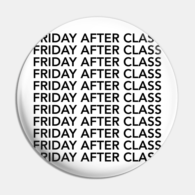 Friday After Class Repeated Pin by jackontheweekends