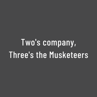 Two's Company, Three's The Musketeers T-Shirt