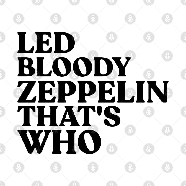 LED BLOODY ZEPPELIN THAT'S WHO by ohyeahh