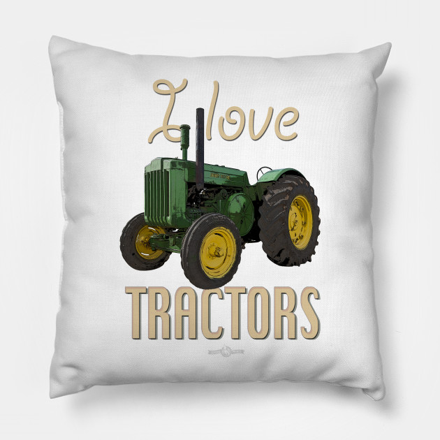 I Love Tractors John Deere Model D Tractors Pillow Teepublic