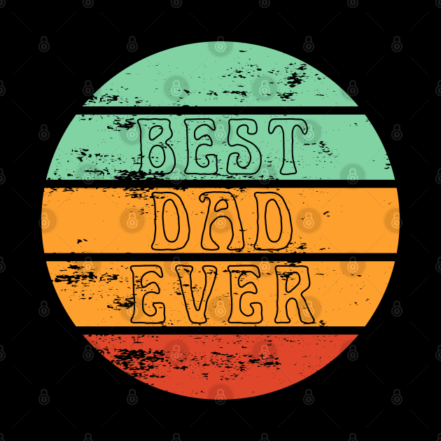 Best Dad Ever. Retro design for Fathers Day. by That Cheeky Tee