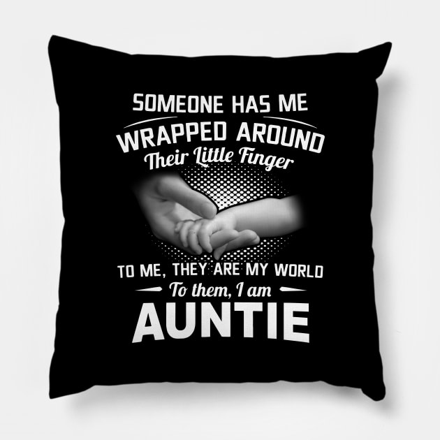 Someone Has Me Wrapped Around Their Little Finger I Am Aunt Shirt Pillow by Kelley Clothing