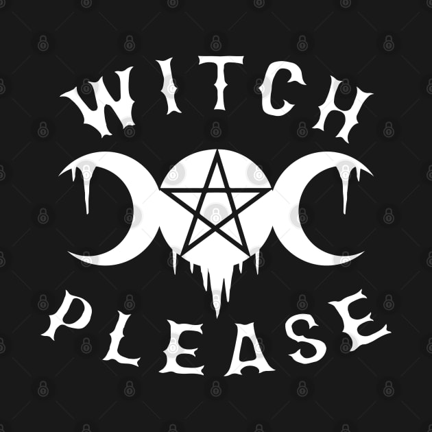 Wiccan Occult Satanic Witchcraft Witch Please by ShirtFace