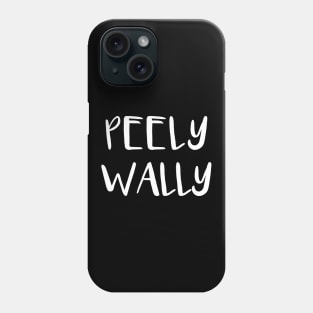 PEELY WALLY, Scots Language Phrase Phone Case