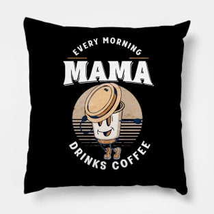 Mama drinks coffee Mother's day Pillow