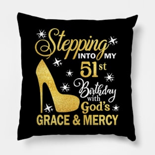 Stepping Into My 51st Birthday With God's Grace & Mercy Bday Pillow