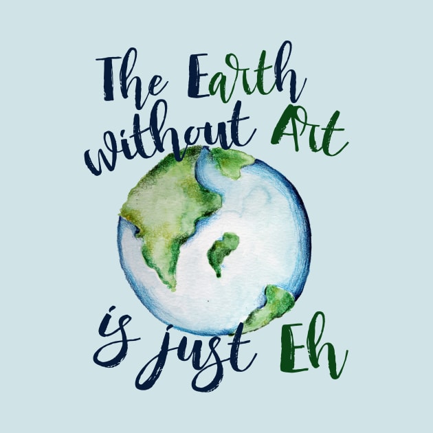 The earth without art is just EH by bubbsnugg
