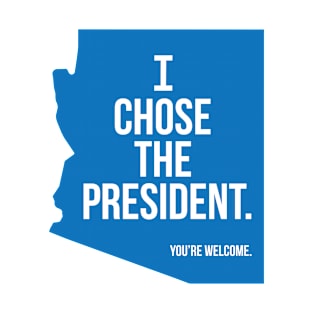 I Chose the President -  Arizona - Battleground State T-Shirt