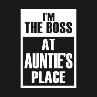 I'm The Boss At Auntie's Place For Funny Grandkids T-Shirt