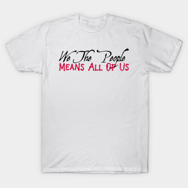 We The People Means All Of Us Protest Constitutional Rights
