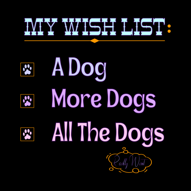 My Wish List A Dog More Dogs All The Dogs Really Want by Officail STORE