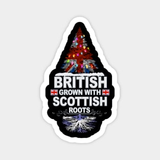 British Grown With Scottish Roots - Gift for Scottish With Roots From Scotland Magnet