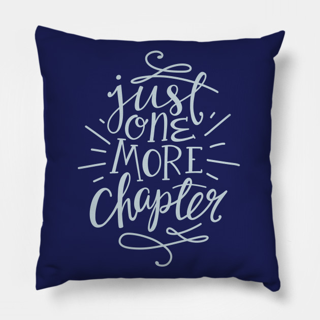 One More Chapter Reading Quote Book Quote Pillow Teepublic Uk