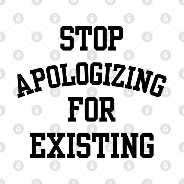 stop apologizing for existing by mdr design