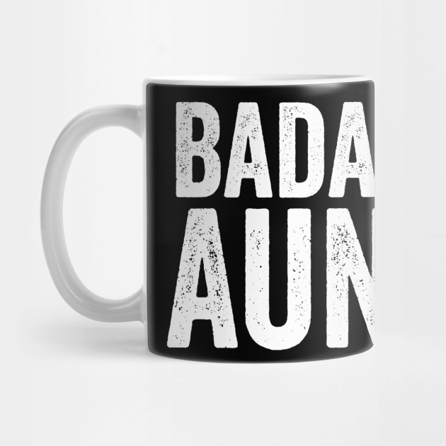 Badass Aunt Funny Gift Idea First Time New Aunt Niece Nephew Badass Aunt Mug Teepublic
