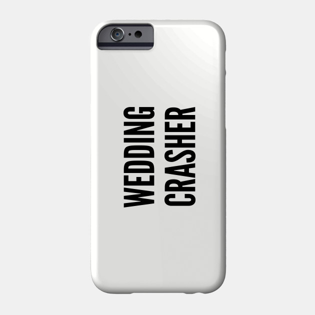 Funny Wedding Crashers Funny Joke Statement Humor Slogan