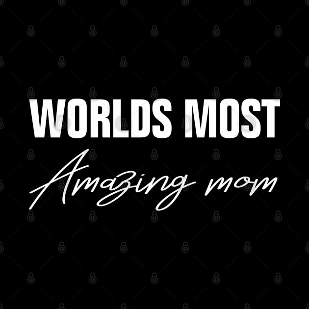 Worlds Most Amazing Mom by EmmaShirt