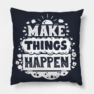 Make things Happen Pillow