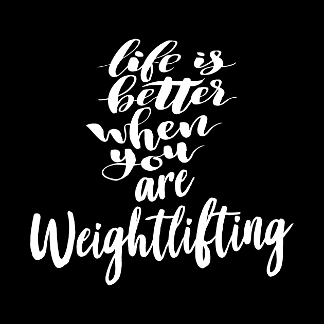 Life Is Better When You Are Weightlifting by ProjectX23Red