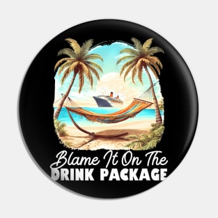 Blame It On The Drink Package Cruise Ship Vacation Matching Pin