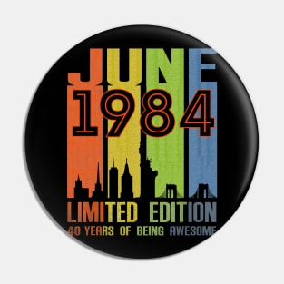 June 1984 Limited Edition 40 Years Of Being Awesome Pin