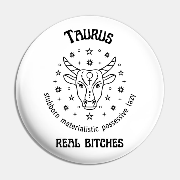 Funny Zodiac - Taurus Pin by Slightly Unhinged