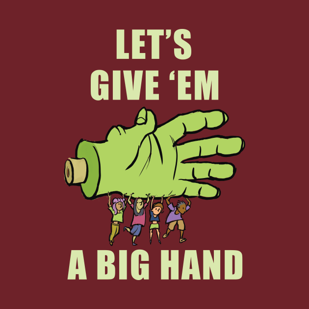 Let's Give 'Em A Big Hand by ArtOnTheRun