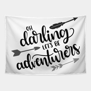 Oh Darling, Let's be Adventurers Outdoors Shirt, Hiking Shirt, Adventure Shirt, Camping Shirt Tapestry