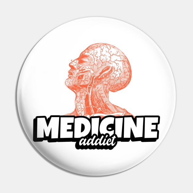 Medicine Addict Head - Medical Student In Medschool Funny Gift For Nurse & Doctor Medicine Pin by Medical Student Tees